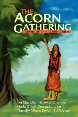 The Acorn Gathering: Writers Uniting Against Cancer