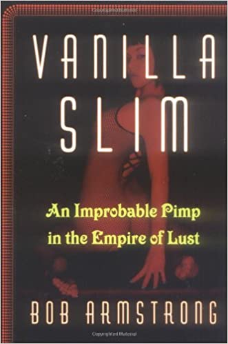 Vanilla Slim: An Improbable Pimp in the Empire of Lust