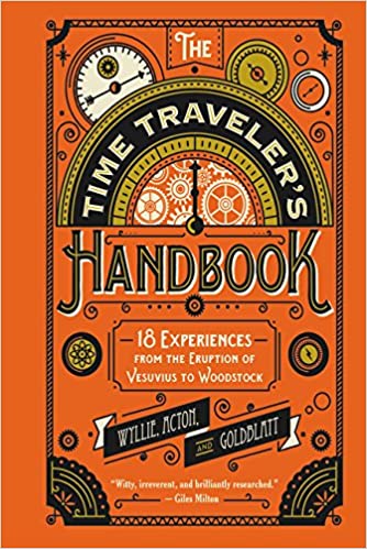 The Time Traveler's Handbook: 18 Experiences from the Eruption of Vesuvius to Woodstock