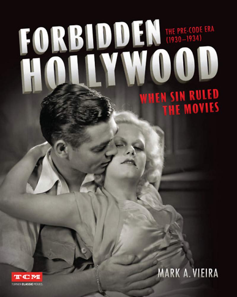 Forbidden Hollywood: The Pre-Code Era : When Sin Ruled the Movies
