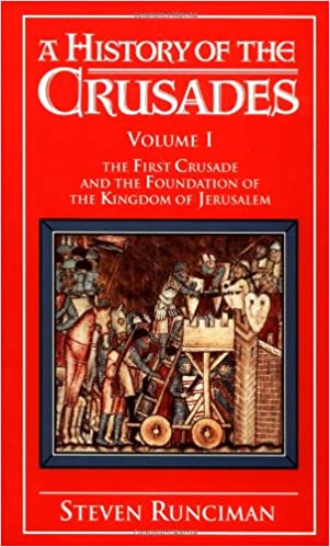 A History of the Crusades, Vol. I: The First Crusade and the Foundations of the Kingdom of Jerusalem