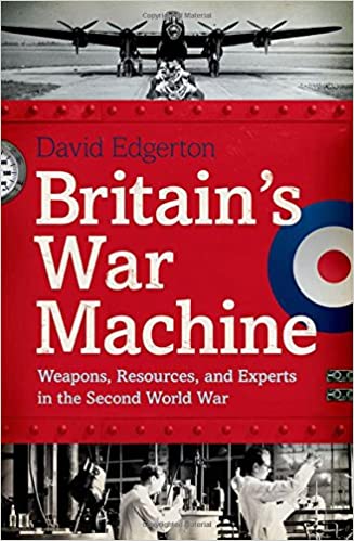 Britain's War Machine: Weapons, Resources And Experts In The Second World War