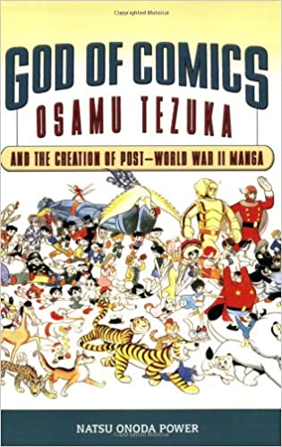 God of Comics: Osamu Tezuka and the Creation of Post World War II Manga