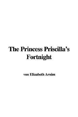 The Princess Priscilla''s Fortnight