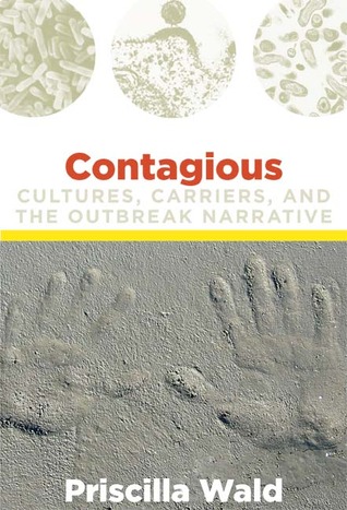 Contagious: Cultures, Carriers, and the Outbreak Narrative