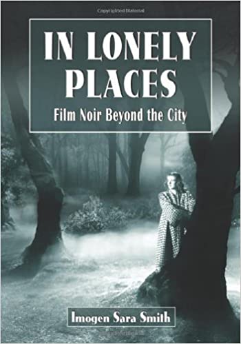 In Lonely Places: Film Noir Beyond the City