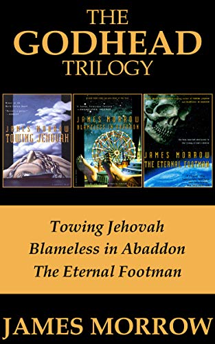 The Godhead Trilogy: Towing Jehovah / Blameless in Abaddon / The Eternal Footman