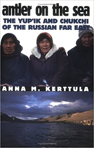 Antler on the Sea: The Yup'ik and Chukchi of the Russian Far East