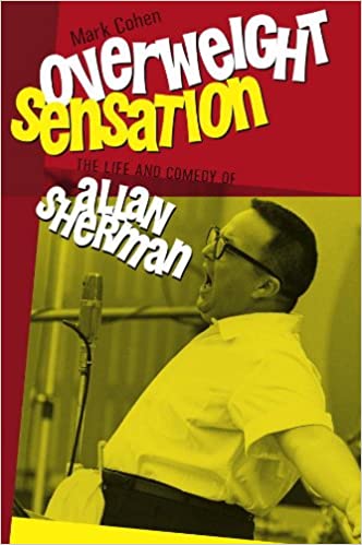 Overweight Sensation: The Life and Comedy of Allan Sherman