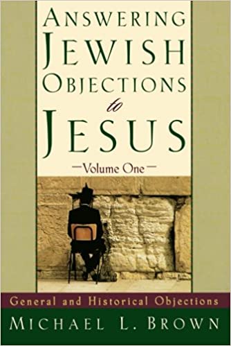 Answering Jewish Objections to Jesus: General and Historical Objections