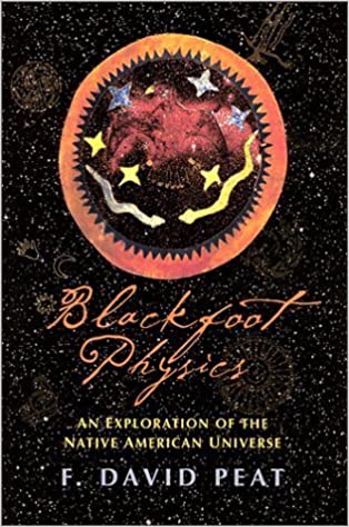 Blackfoot Physics: A Journey into the Native American Worldview