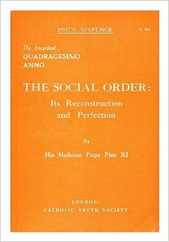 Quadragesimo Anno: On Reconstructing the Social Order