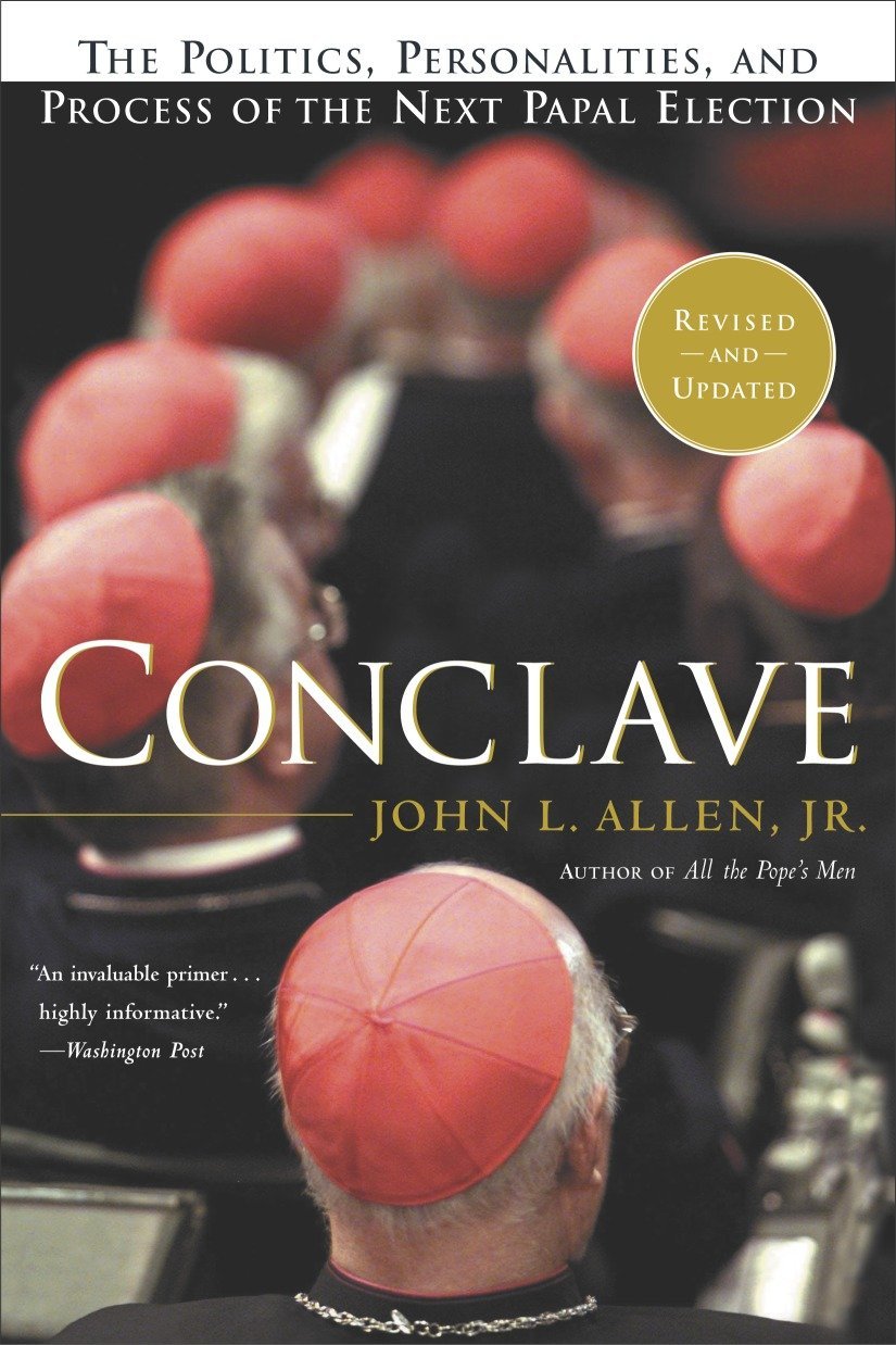 Conclave: The Politics, Personalities, and Process of the Next Papal Election