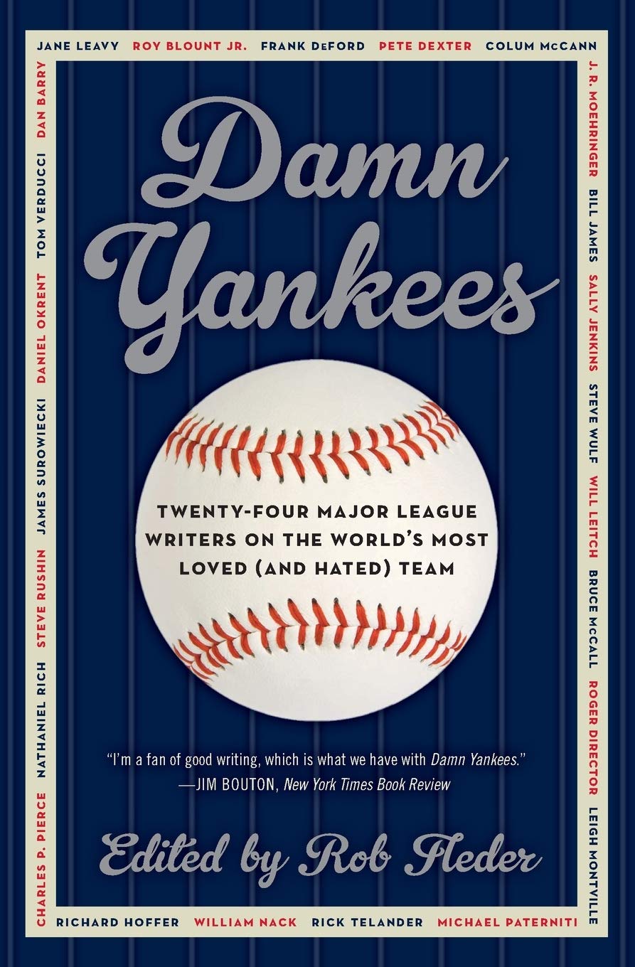 Damn Yankees: Twenty-Four Major League Writers on the World's Most Loved Team