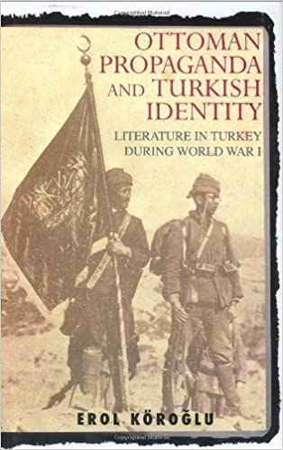 Ottoman Propaganda and Turkish Identity: Literature in Turkey During World War I