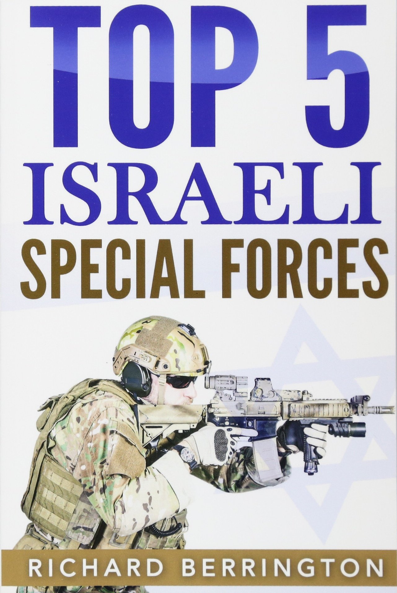 Top 5 Israeli Special Forces: Special Forces, Israel, Special Operations, Special Operator, Navy Seals, Delta Force, SAS