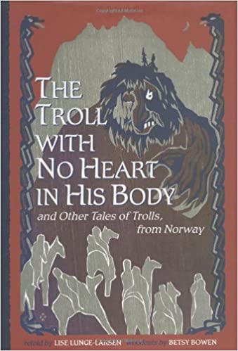 The Troll With No Heart in His Body and other Tales of Trolls, from Norway