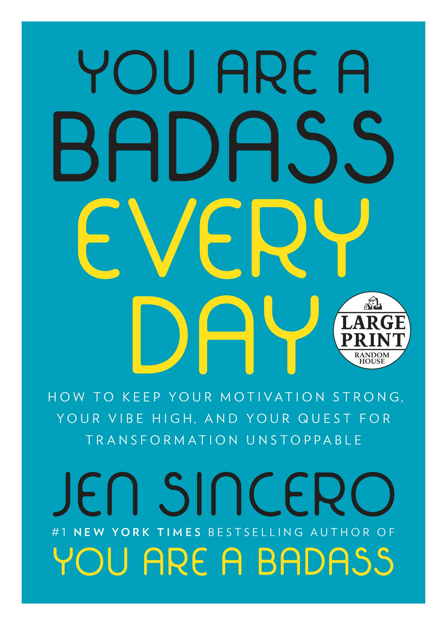 You Are a Badass Every Day: How to Keep Your Motivation Strong, Your Vibe High, and Your Quest for Transformation Unstoppable