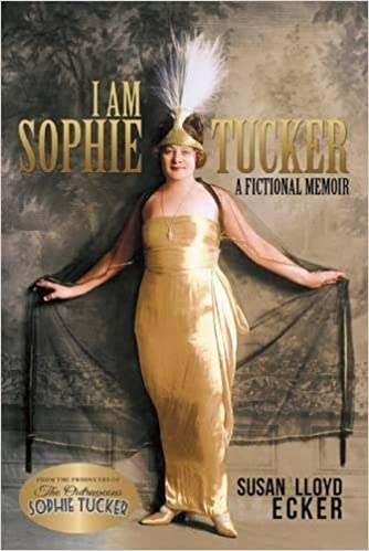 I am Sophie Tucker: A Fictional Memoir