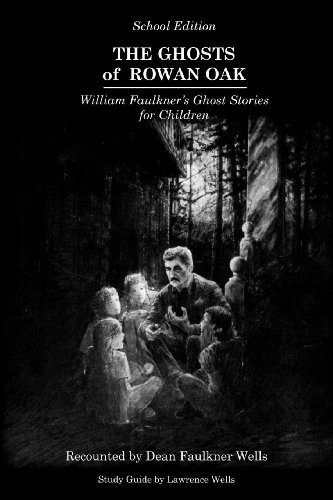 The Ghosts of Rowan Oak: William Faulkner's Ghost Stories for Children