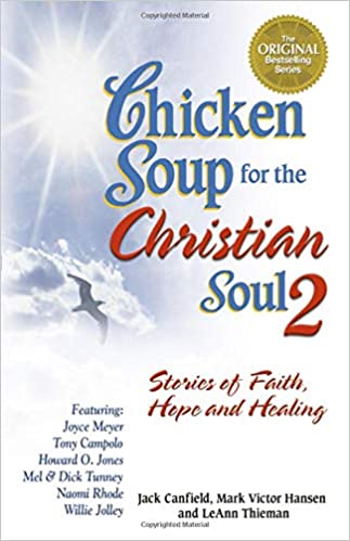Chicken Soup for the Christian Soul II: Stories of Faith, Hope and Healing