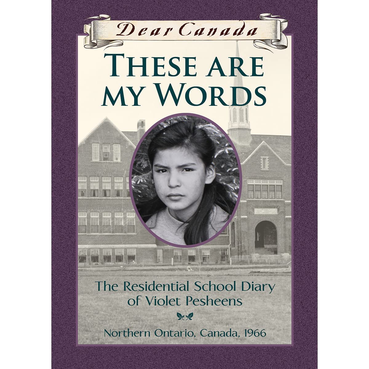 Dear Canada: These Are My Words: The Residential School Diary of Violet Pesheens