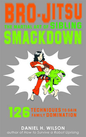 Bro-Jitsu: The Martial Art of Sibling Smackdown