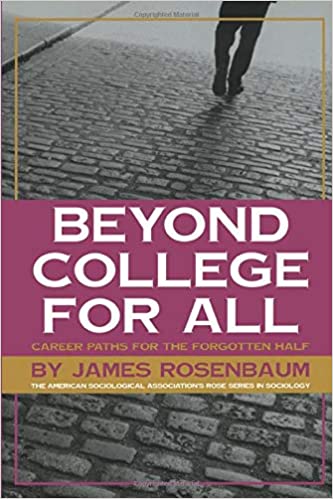 Beyond College For All: Career Paths for the Forgotten Half: Career Paths for the Forgotten Half