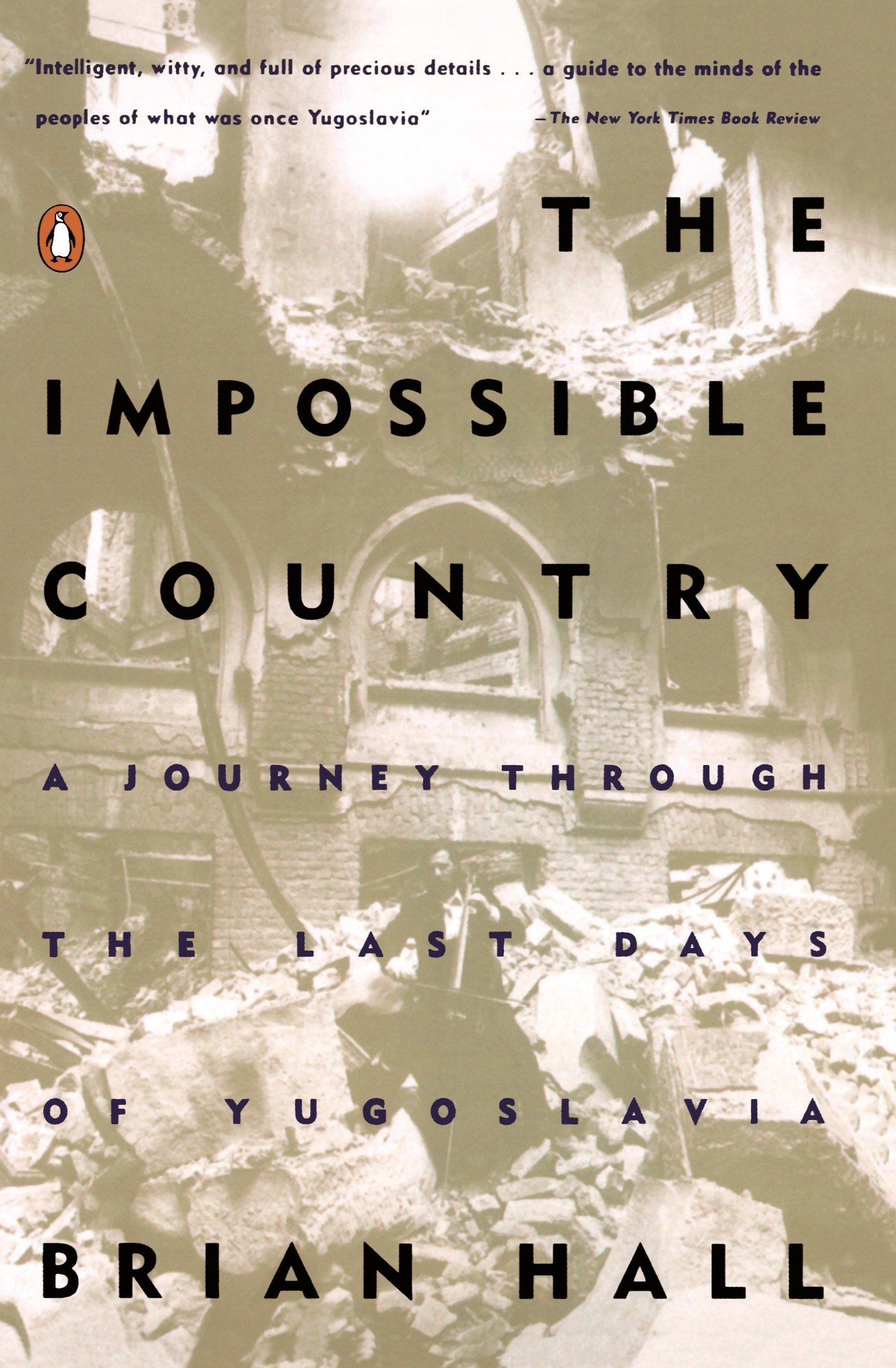 The Impossible Country: A Journey Through the Last Days of Yugoslavia