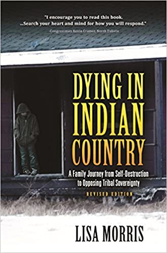 Dying in Indian Country: A Family Journey from Self-Destruction to Opposing Tribal Sovereignty