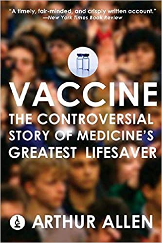 Vaccine: The Controversial Story of Medicine's Greatest Lifesaver