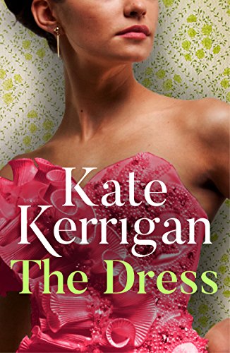 The Dress: A Glamorous, Gripping, Romantic Novel