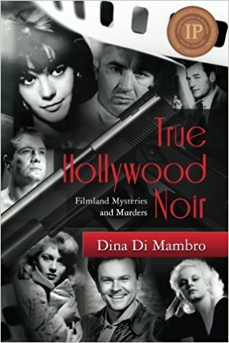 True Hollywood Noir: Filmland Mysteries and Murders