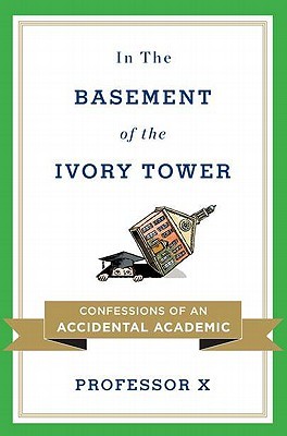 In the Basement of the Ivory Tower: Confessions of an Accidental Academic