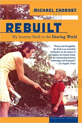 Rebuilt: My Journey Back to the Hearing World