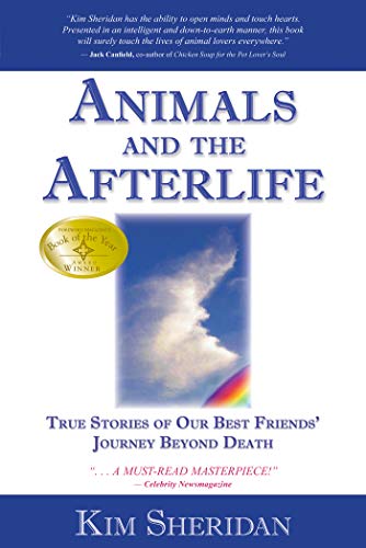 Animals and the Afterlife: True Stories of Our Best Friends' Journey Beyond Death