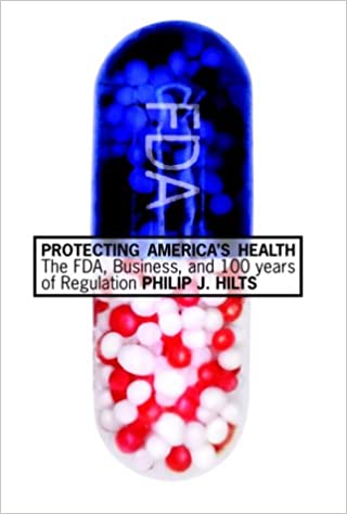 Protecting America's Health: The FDA, Business, and One Hundred Years of Regulation