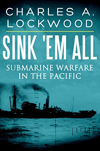 Sink 'em All: Submarine Warfare in the Pacific