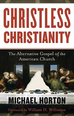 Christless Christianity: The Alternative Gospel of the American Church