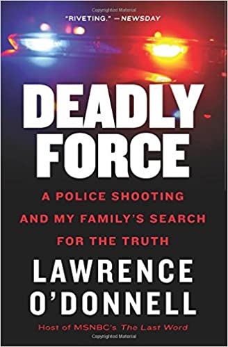 Deadly Force: A Police Shooting and My Family's Search for the Truth