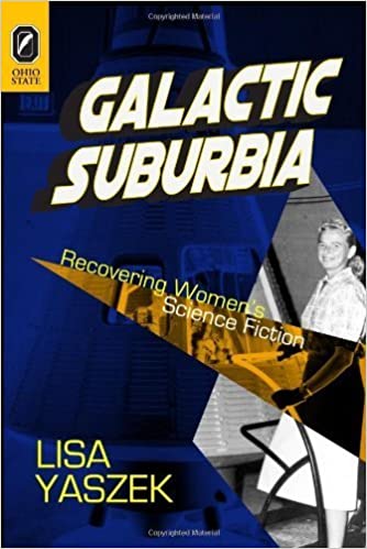 Galactic Suburbia: Recovering Women's Science Fiction