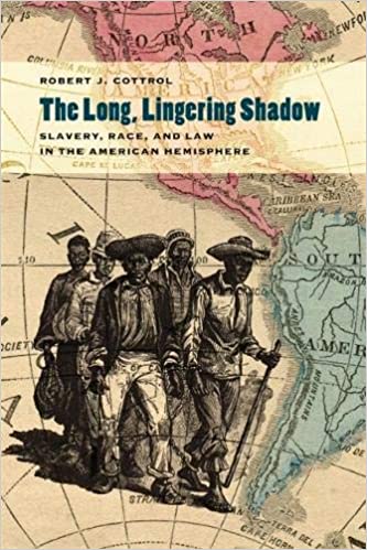 The Long, Lingering Shadow: Slavery, Race and Law in the American Hemisphere