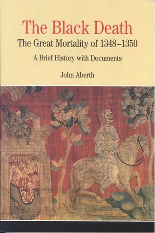 The Black Death: The Great Mortality of 1348-1350: A Brief History with Documents