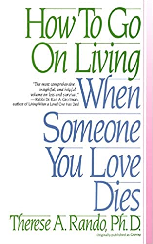 Grieving: How to Go on Living when Someone You Love Dies
