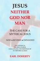 Jesus: Neither God Nor Man - The Case For A Mythical Jesus