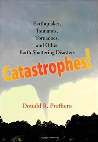 Catastrophes! Earthquakes, Tsunamis, Tornadoes, and Other Earth-Shattering Disasters
