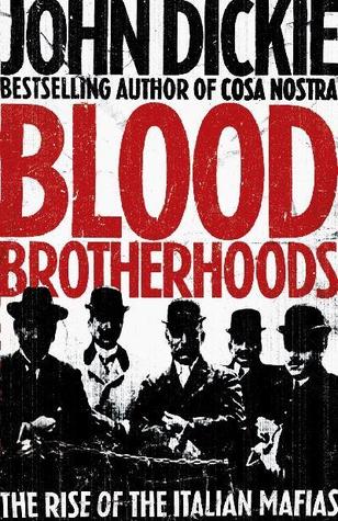 Blood Brotherhoods: The Rise of the Italian Mafias