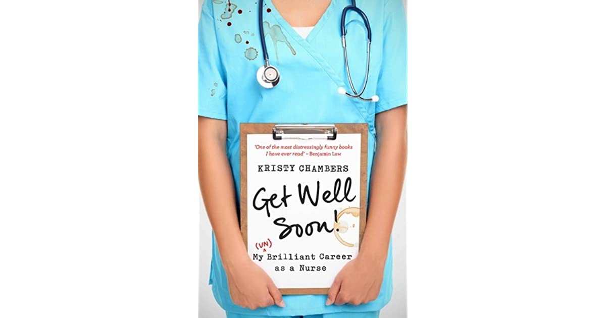 Get Well Soon! My Brilliant Career As A Nurse