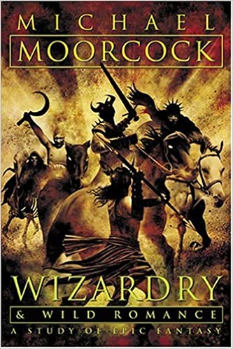 Wizardry and Wild Romance: A Study of Epic Fantasy