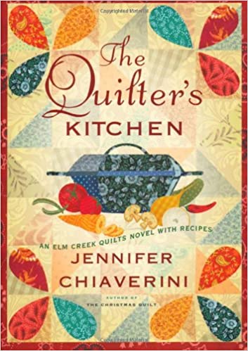 The Quilter's Kitchen: An Elm Creek Quilts Novel with Recipes